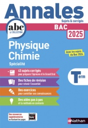 Annales ABC du BAC 2025 - Physique-Chimie Tle - Sujets et corrigés - Enseignement de spécialité Terminale - Epreuve finale