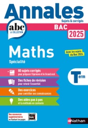 Annales ABC du BAC 2025 - Maths Tle - Sujets et corrigés - Enseignement de spécialité Terminale - Epreuve finale - Corrigé - EPUB