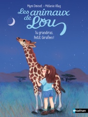 Les Animaux de Lou -  Tu grandiras petit girafon ! - Lune bleue - Dès 6 ans
