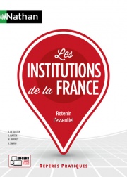 Les institutions de la France - Repères pratiques - La collection pour retenir l'essentiel