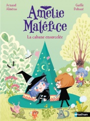 Amélie Maléfice - La Cabane ensorcelée - Lune Bleue - Dès 6 ans