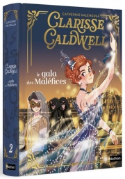 Clarisse Caldwell Tome 2 : Le gala des maléfices - une série de magie et de danse à Paris - dès 9 ans