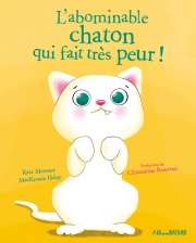 L'abominable chaton qui fait très peur ! - Un adorable chaton déterminé à faire PEUR - dès 3 ans