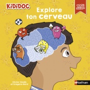 Kididoc - Explore ton cerveau - Un documentaire 100% animé et renouvelé pour tout comprendre sur ton cerveau ! - dès 5 ans