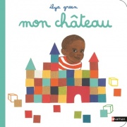 Mon château - Un album plein de fantaisie où le tout-petit joue à être grand - dès 2 ans