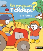 Les Pourquoi de T'choupi : La ferme - 24 réponses simples aux questions des petits -2 ans et plus