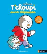 Colorie T'choupi sans dépasser - Pour préparer sa rentrée à l'école et colorier toute l'année ! - dès 2 ans