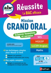 Mission Grand oral - Sciences  Humaines et Sociales - ABC Réussite - Spécialités de Terminale - SES, HGGSP, LLCER, Maths - Bac 2025 - Epreuve finale Tle Grand oral