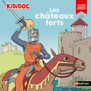 Kididoc : Les Châteaux forts - Livre documentaire animé - Découverte du Moyen Âge pour enfants dès 5 ans