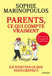 Parents, ce qui compte vraiment - Libérez-vous de la quête de la perfection