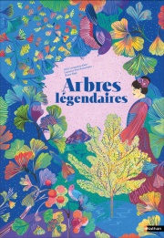 Arbres légendaires - Album documentaire illustré des mythes et légendes des arbres - Dès 8 ans