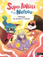Super-Angèle et Natsou : L'attaque du Docteur Crapule - Lune Bleue - Dès 6 ans 