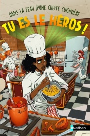 Tu es le héros - Dans la peau d'une cheffe - Livre-jeu d'aventures avec 20 combinaisons et fins différentes pour enfants dès 8 ans