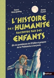 L'histoire de l'humanité racontée par des enfants - De la Préhistoire au XXe siècle - Documentaire illustré dès 8 ans