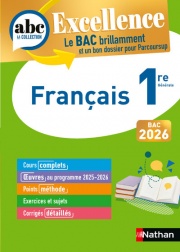 Français 1re - ABC Excellence - Bac 2026 - Cours complets, Notions-clés et vidéos, Points méthode, Exercices et corrigés détaillés