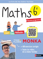 Maths 6e avec Yvan & Florie Monka - Le livre de ma chaîne Youtube - Programme de Sixième 2025-2026