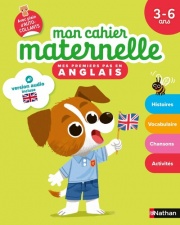Mon Cahier Maternelle - Mes premiers pas en Anglais 3-6 ans - avec audios et autocollants | Apprentissage ludique pour la maternelle