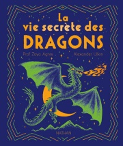 La vie secrète des dragons - Guide complet des espèces de dragons - Pour les passionnés de créatures fantastiques dès 7 ans