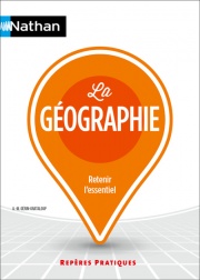 La Géographie - Repères pratiques - La collection pour retenir l'essentiel