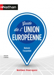 Guide de l'Union Européenne - Repères pratiques - La collection pour retenir l'essentiel