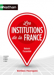 Les Institutions de la France - Repères pratiques - La collection pour retenir l'essentiel