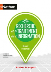 La Recherche et le Traitement de l'Information - Repères pratiques - La collection pour retenir l'essentiel