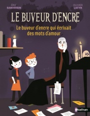 Le Buveur d'encre : Le buveur d'encre qui écrivait des mots d'amour - Dès 7 ans