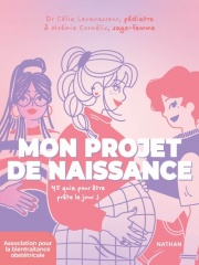 Mon projet de naissance - Pour préparer une grossesse qui vous ressemble  - Parents