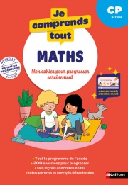 Je comprends tout - Maths CP 6-7 ans - Cahier d'exercices complet avec 200 exercices et calcul mental 