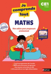 Je comprends tout - Maths CE1 7-8 ans - Cahier d'exercices complet avec 300 exercices et tables de multiplication