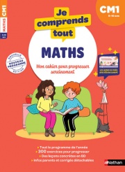Je Comprends Tout - Maths CM1 - 300 exercices progressifs avec corrigés détachables et tables de multiplication