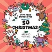 Mon petit monde cosy - So Christmas - Livre de coloriage kawaii avec 30 illustrations de Noël - coloriages adultes