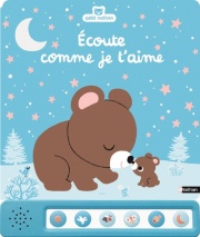 Ecoute comme je t'aime - Un livre sonore pour se dire je t'aime - Dès 6 mois