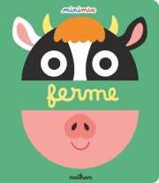 Ferme - Collection Minimix - Un premier livre à manipuler pour découvrir les animaux de la ferme (dès 1 an)