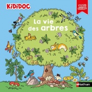 La vie des arbres - Kididoc - Livre animé - Pour découvrir les secrets de la nature à travers 20 animations -  Dès 5 ans