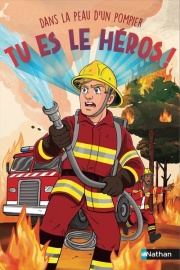Tu es le héros - Dans la peau d'un pompier - Livre-jeu d'aventures avec 20 combinaisons et fins différentes - dès 8 ans