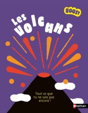 Les volcans - Tout ce que tu ne sais pas encore sur le monde explosif des volcans - Dès 7 ans