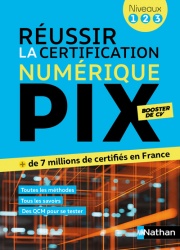 Réussir la Certification numérique PIX niveaux 1-2-3 - Le numérique pour tous - avec méthodes, QCM et rappels de cours