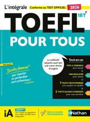 TOEFL IBT ® 2026 - L'Intégrale Pour Tous - Préparation Complète Test Officiel - 2 Tests Blancs Corrigés + 3 Tests Fractionnés + Vocabulaire + Audio