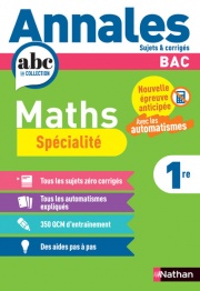 Annales ABC du BAC 2026 - Maths 1re - Enseignement de spécialité Première - Epreuve anticipée Bac 2026 - Sujets et corrigés 