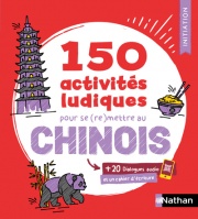 150 activités ludiques pour se (re)mettre au chinois - Cahier d'activités - Initiation