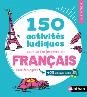 150 activités ludiques pour se (re)mettre au français - pour étrangers - Cahier d'activités - FLE Initiation