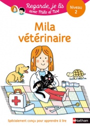 Mila vétérinaire - Regarde, je lis avec Mila et Noé - Niveau 2 - Méthode syllabique - Dès 5 ans - Version audio incluse