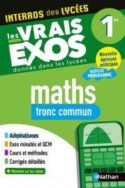 Maths Première - Tronc commun - Bac 2027 - Interros des lycées 1re - Les vrais exos du BAC - + de 100 exercices avec corrigés détaillés