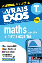 Maths Spécialité + Maths expertes Terminale - Bac 2027 - Interros des lycées Tle - Les vrais exos du BAC - + de 100 exercices avec corrigés détaillés