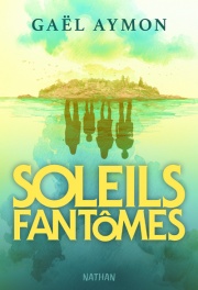 Soleils fantômes - Un thriller lumineux et intrigant, entre vacances en famille et émois amoureux inattendus