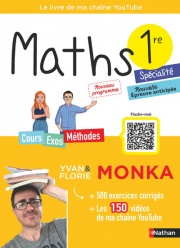 Maths 1re avec Yvan & Florie Monka - Le livre de ma chaîne Youtube - Programme de Première - Enseignement de spécialité - Bac 2027