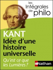 Intégrales de Philo - KANT, Idée d'une histoire universelle : Qu'est-ce que les Lumières?