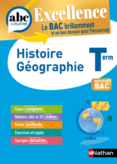 Histoire-Géographie Terminale - ABC Excellence - Bac 2024 - Enseignement commun Tle - Cours complets, Notions-clés et vidéos, Points méthode, Exercices et corrigés détaillés
