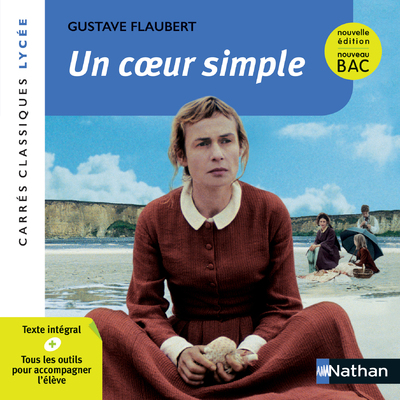 Un coeur simple - Flaubert - Edition pédagogique Lycée - Nouvelle édition BAC - Carrés classiques Nathan